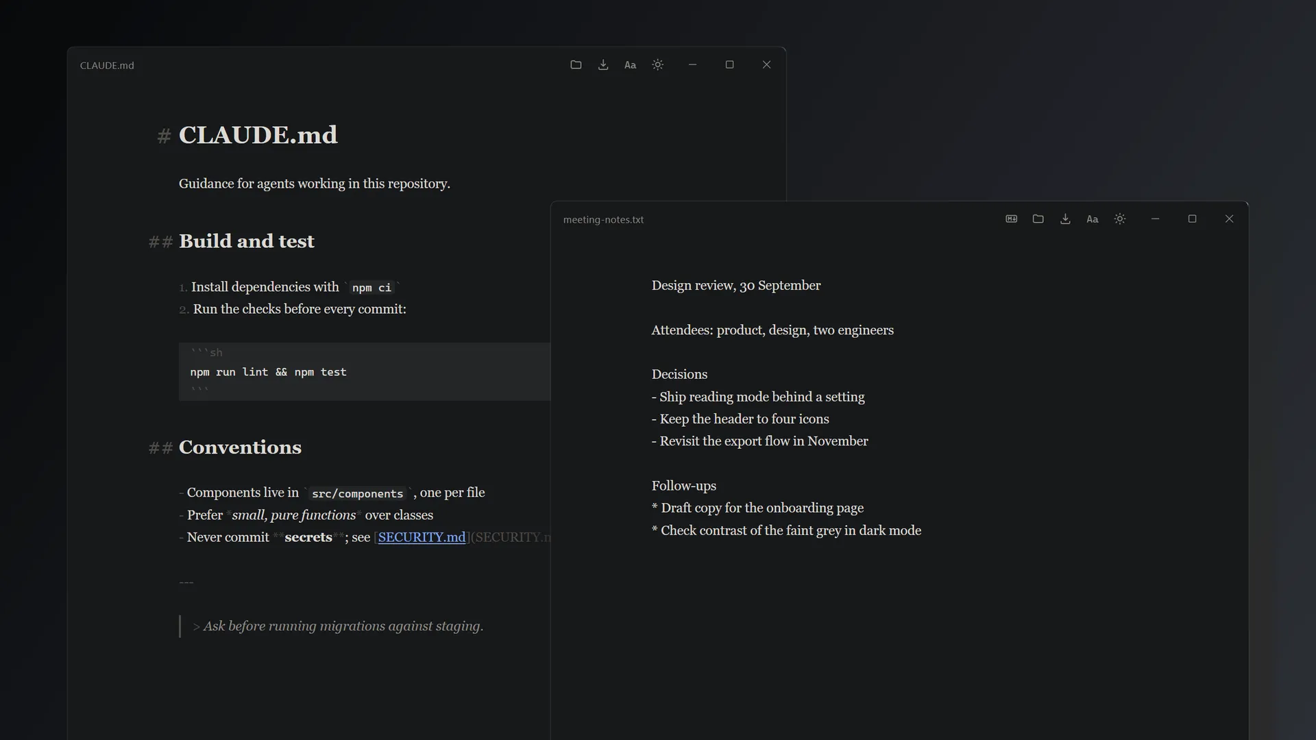 One window per file. Plain text stays plain, with markdown styling a click away.